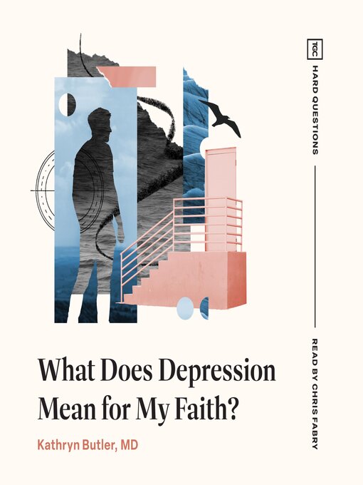 Title details for What Does Depression Mean for My Faith? by Kathryn Butler - Available
